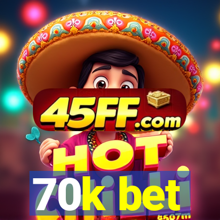 70k bet